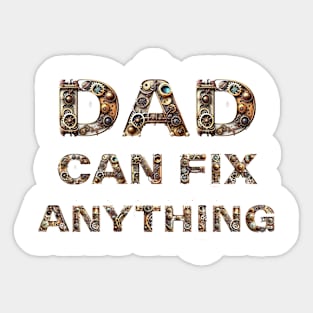 DAD CAN FIX ANYTHING. Sticker